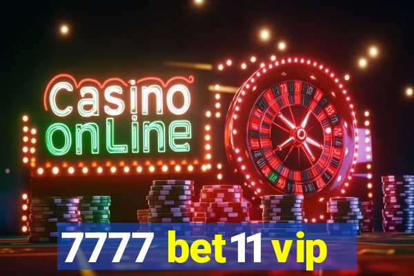 7777 bet11 vip